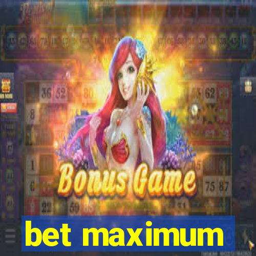 bet maximum